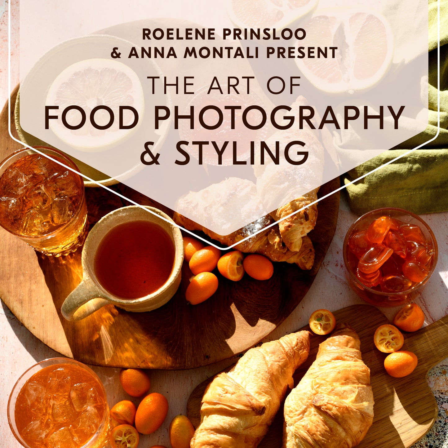 The Art of Food Photography & Styling with Roelene Prinsloo & Anna Montali